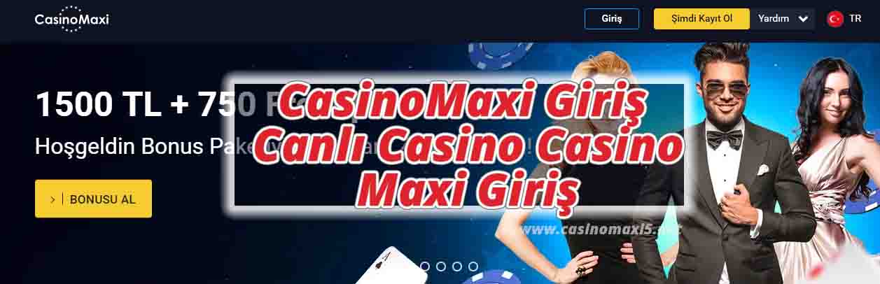 CasinoMaxi Giriş – Canlı Casino Casino Maxi Giriş